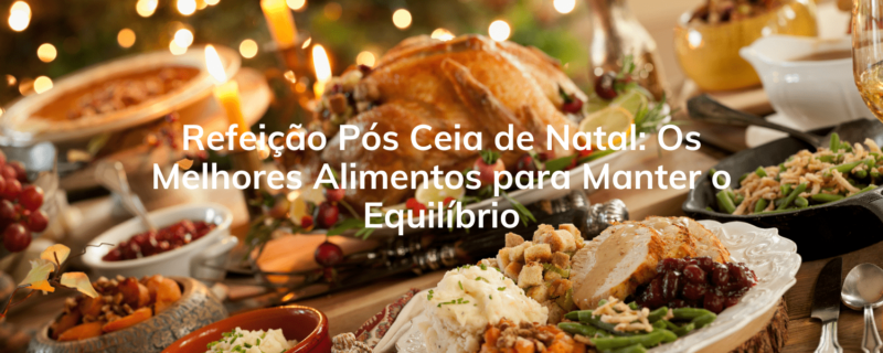 Descubra os melhores alimentos para consumir após a ceia de Natal e mantenha o equilíbrio entre sabor e saúde. Este guia oferece opções nutritivas e dicas para uma refeição pós-festividades que cuida do