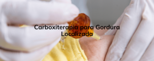 Carboxiterapia para Gordura Localizada