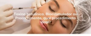 Toxina botulínica, Bioestimulador ou Preenchimento, qual procedimento ideal?