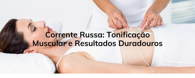 Corrente Russa: Tonificação Muscular e Resultados Duradouros