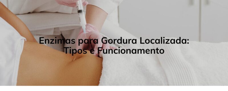 Enzimas para Gordura Localizada: Tipos e Funcionamento