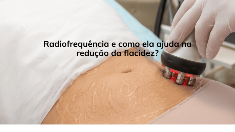 Radiofrequência e como ela ajuda na redução da flacidez?