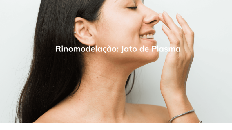 Rinomodelação: Jato de Plasma